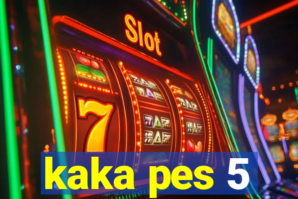kaka pes 5